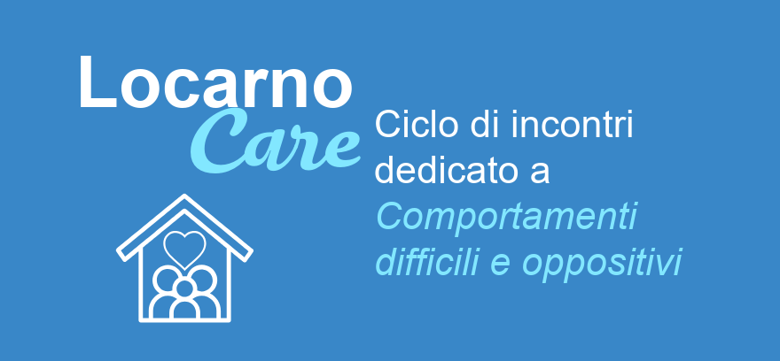 LocarnoCare: ciclo sul tema “Comportamenti difficili e oppositivi”